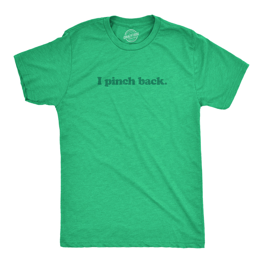 Funny Heather Green I Pinch Back Mens T Shirt Nerdy Saint Patrick's Day Tee