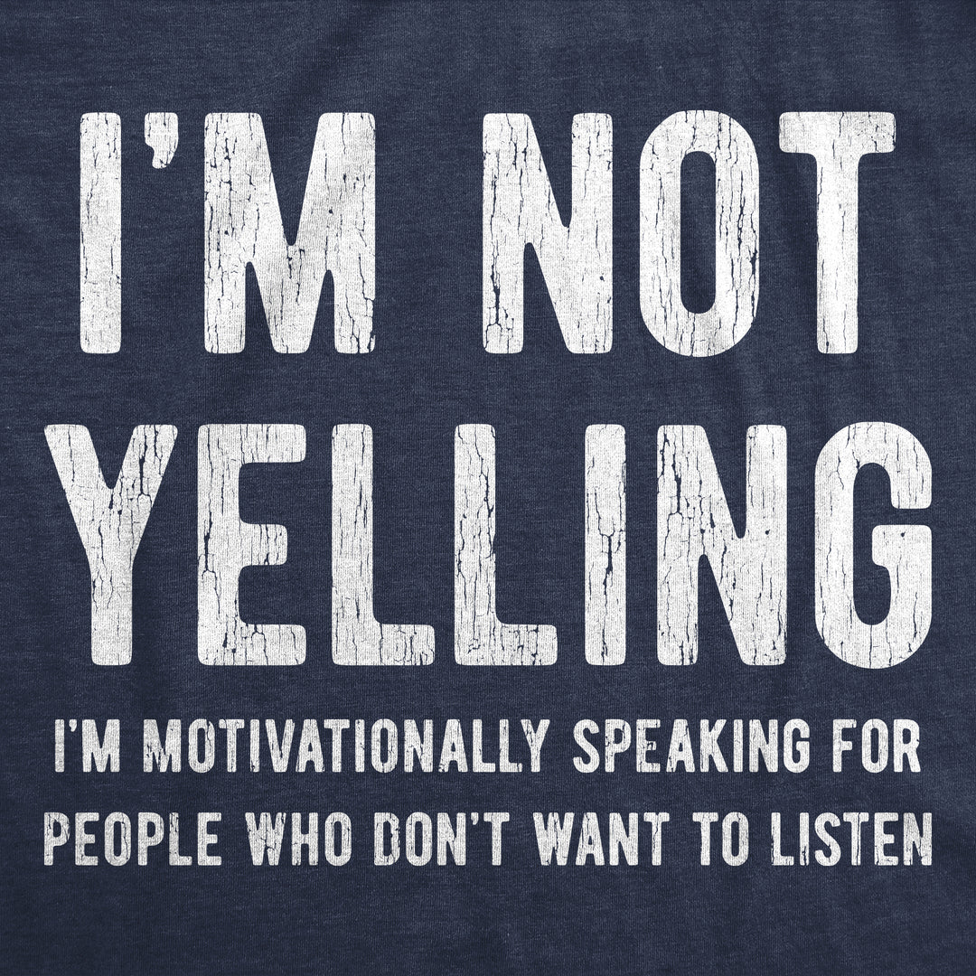 I'm Not Yelling Men's T Shirt