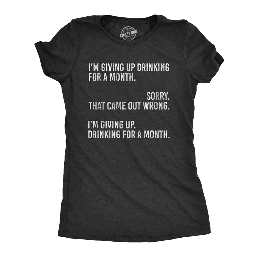 Funny Heather Black Giving Up Drinking For A Month Womens T Shirt Nerdy Drinking Tee