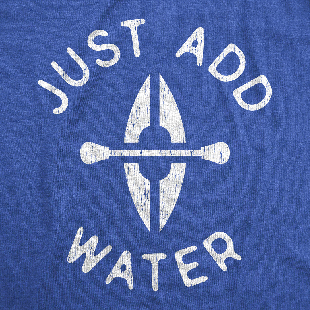 Just Add Water Men's T Shirt