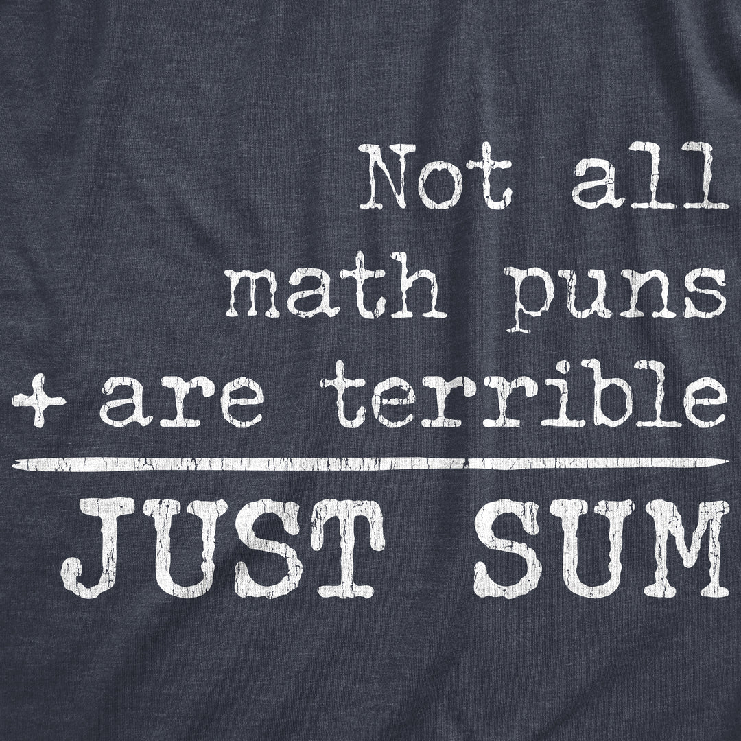 Not All Math Puns Are Terrible Just Sum Men's T Shirt