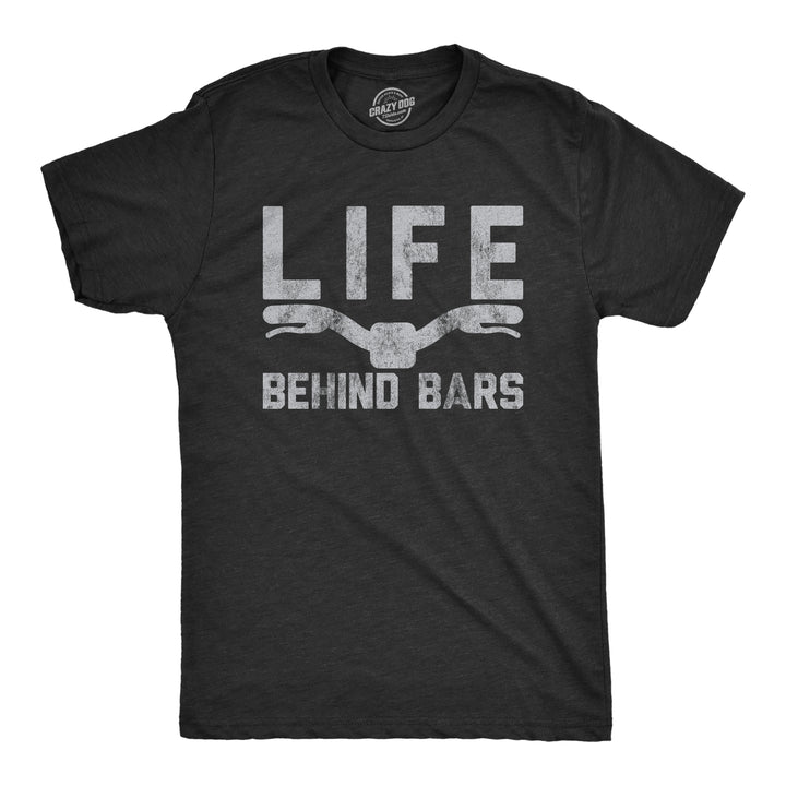 Funny Heather Black Life Behind Bars Mens T Shirt Nerdy Fitness Tee