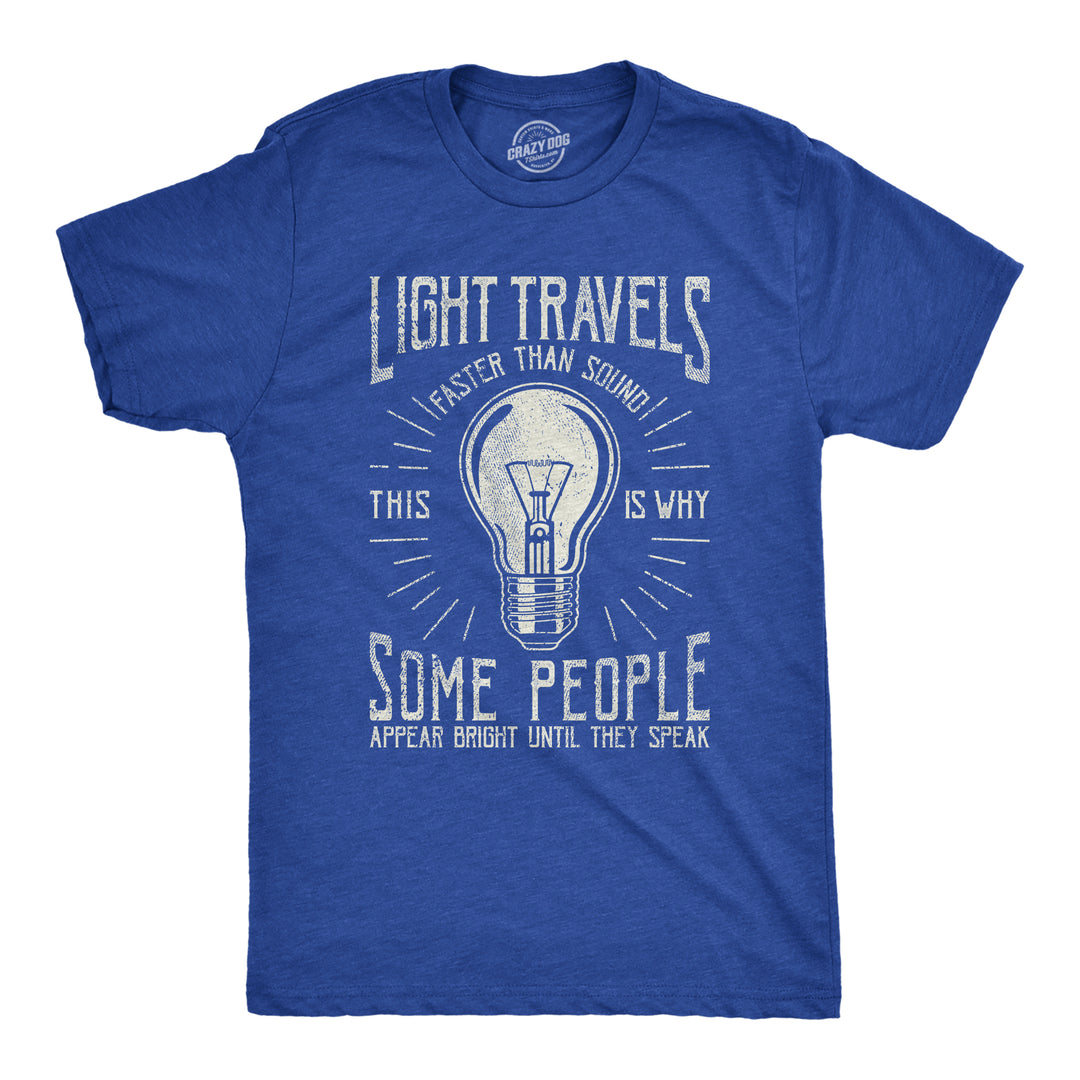 Funny Heather Royal Light Travels Faster Mens T Shirt Nerdy Sarcastic Tee