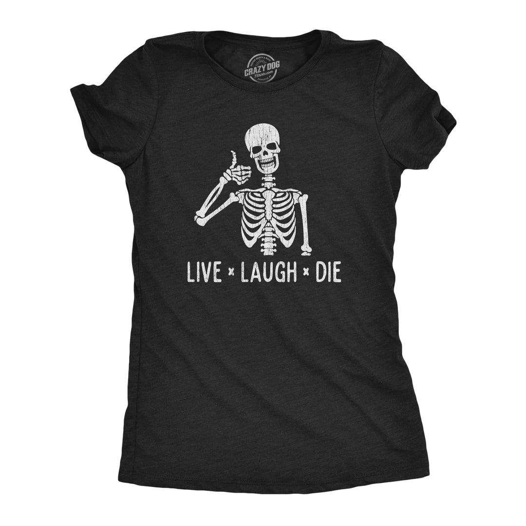 Funny Heather Black Live Laugh Die Womens T Shirt Nerdy Halloween Tee