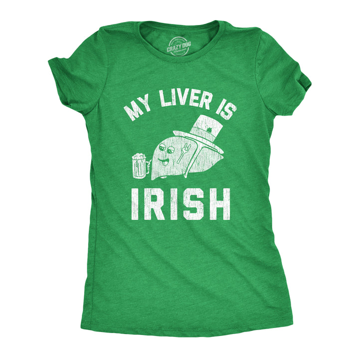 Funny Heather Green My Liver Is Irish Womens T Shirt Nerdy Saint Patrick's Day Tee