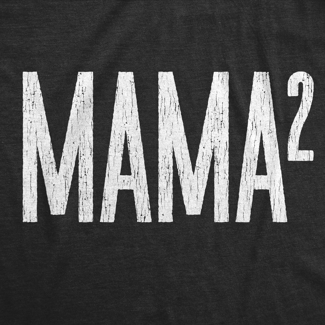 Mama Squared Women's T Shirt