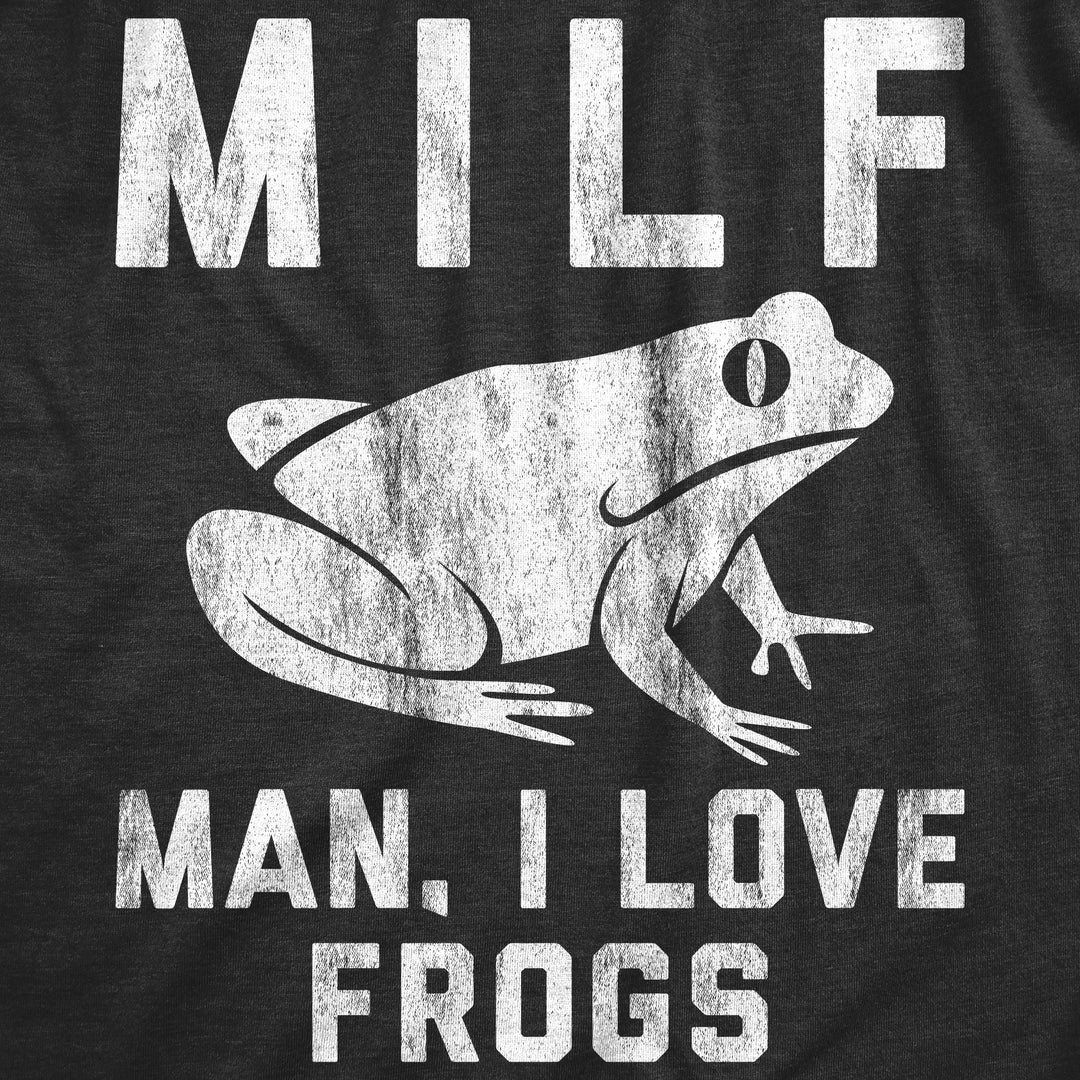 MILF Man, I Love Frogs Men's T Shirt