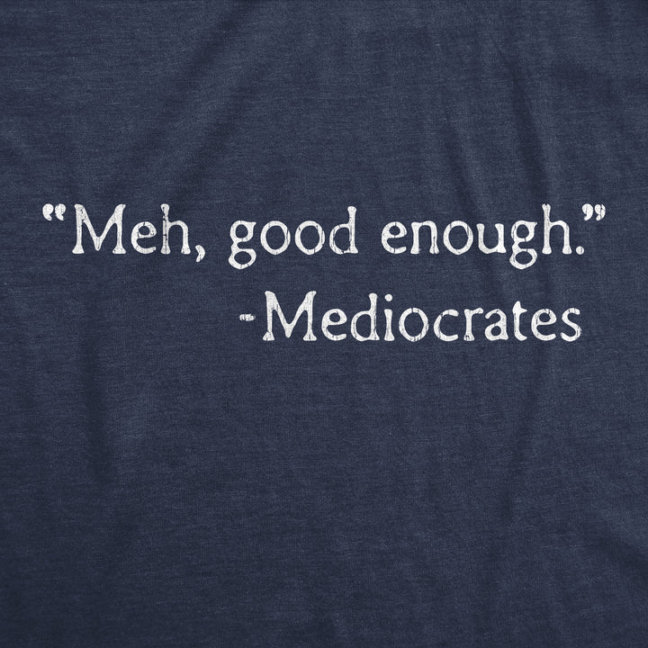 Meh, Good Enough Men's T Shirt