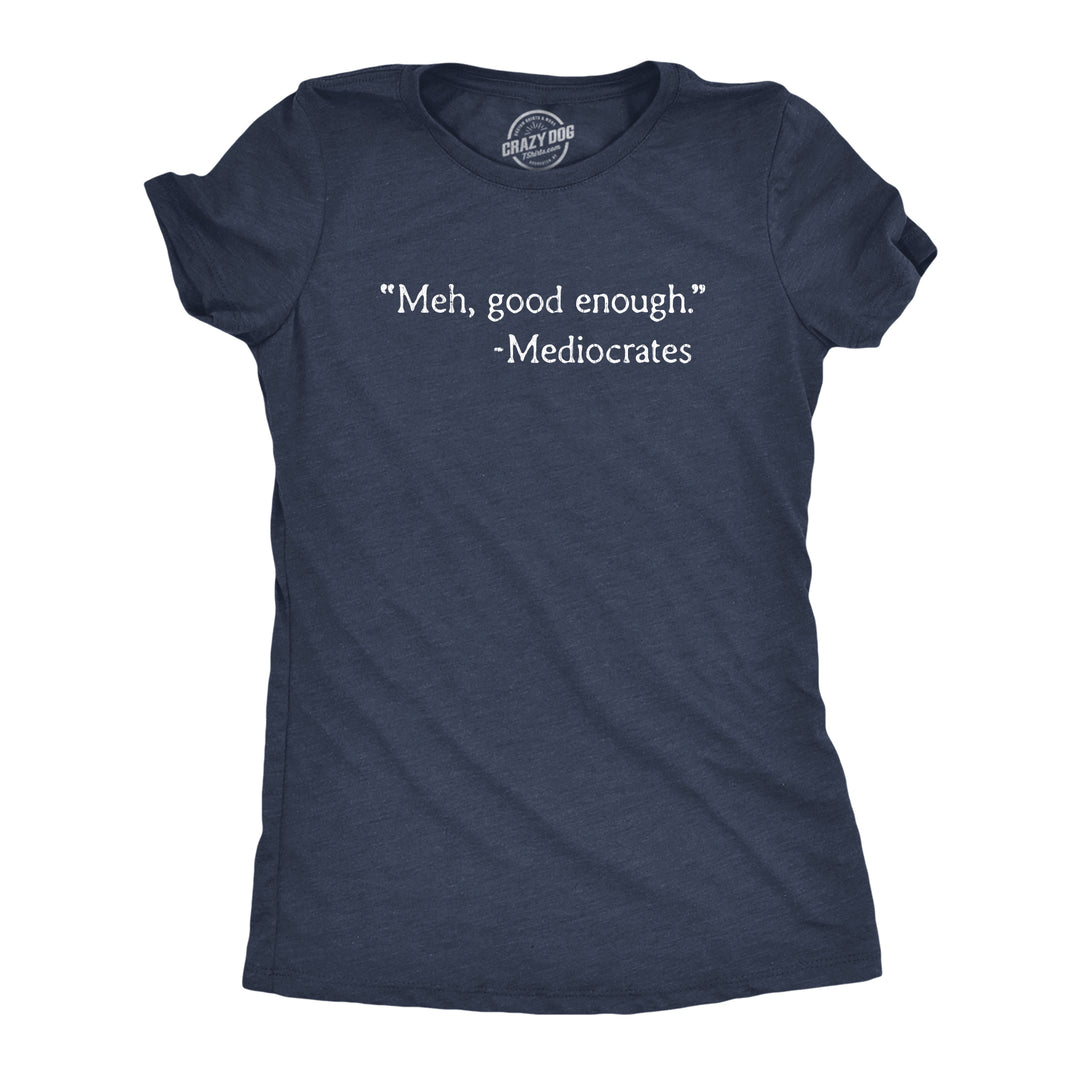 Funny Heather Navy Meh, Good Enough Womens T Shirt Nerdy Sarcastic Okayest Tee