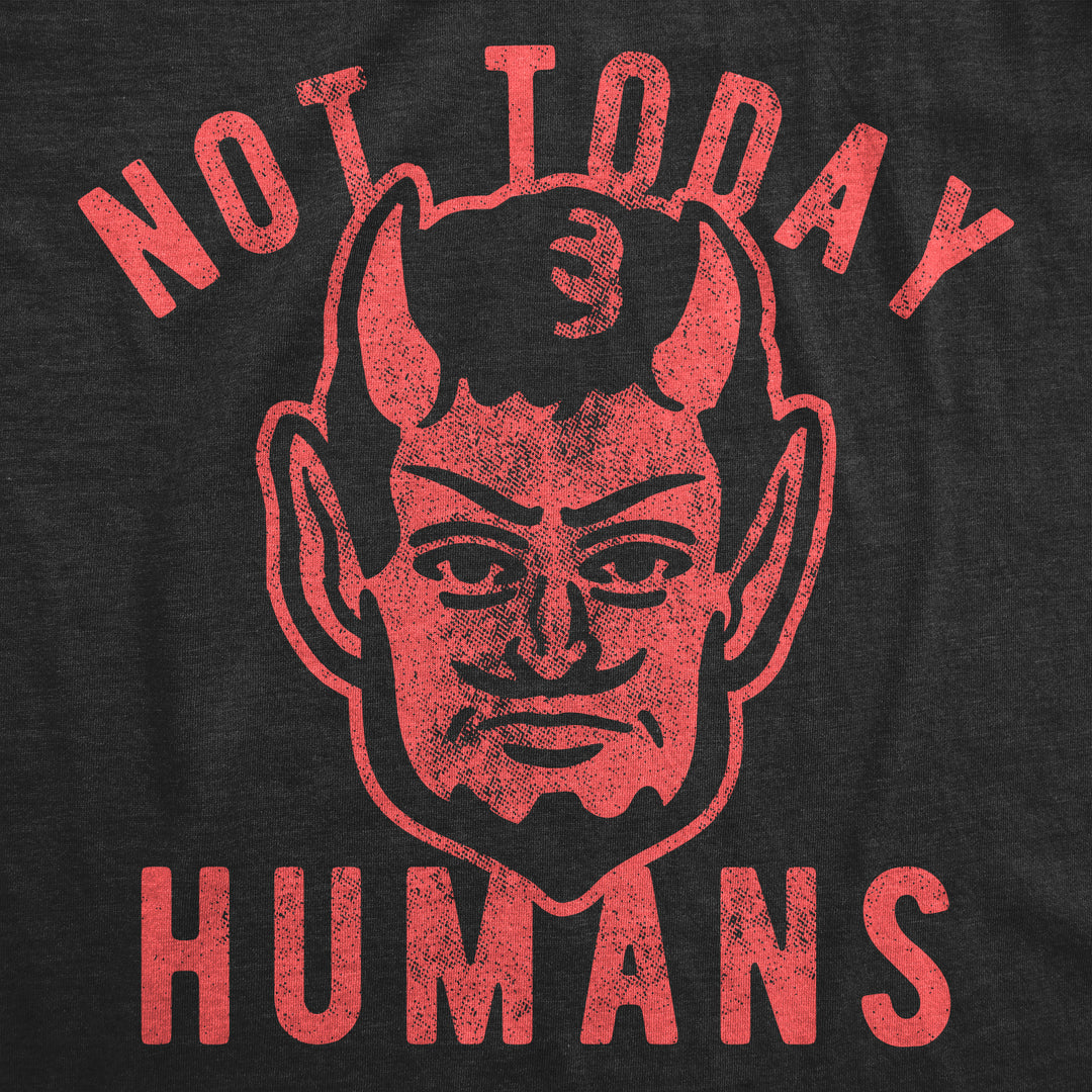 Not Today Humans Men's T Shirt