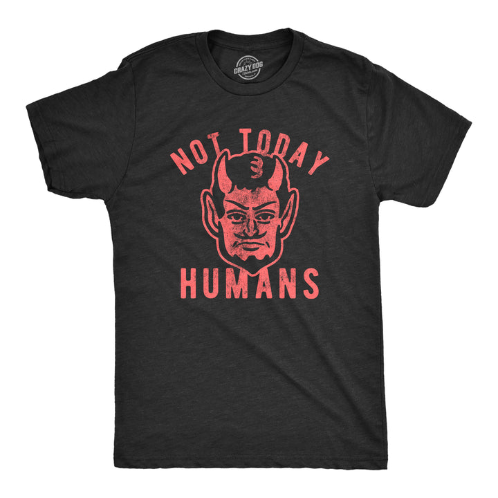 Funny Heather Black - Not Today Not Today Humans Mens T Shirt Nerdy Halloween Tee