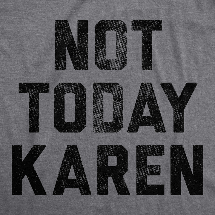 Not Today Karen Men's T Shirt