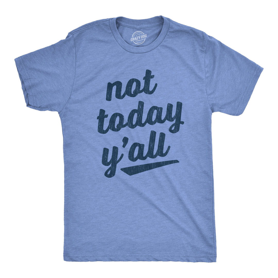 Funny Heather Light Blue Not Today Y'all Mens T Shirt Nerdy Introvert Tee