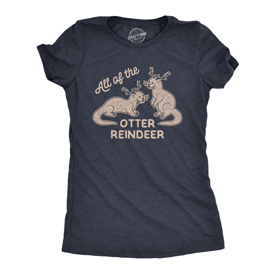 Funny Heather Navy All Of The Otter Reindeer Womens T Shirt Nerdy Christmas Animal Tee