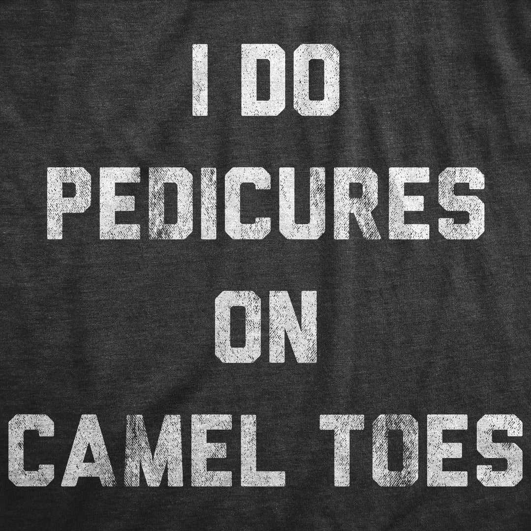 I Do Pedicures On Camel Toes Men's T Shirt