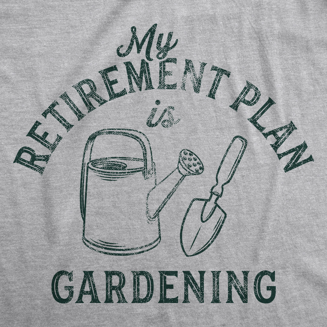 Retirement Plan Gardening Women's T Shirt