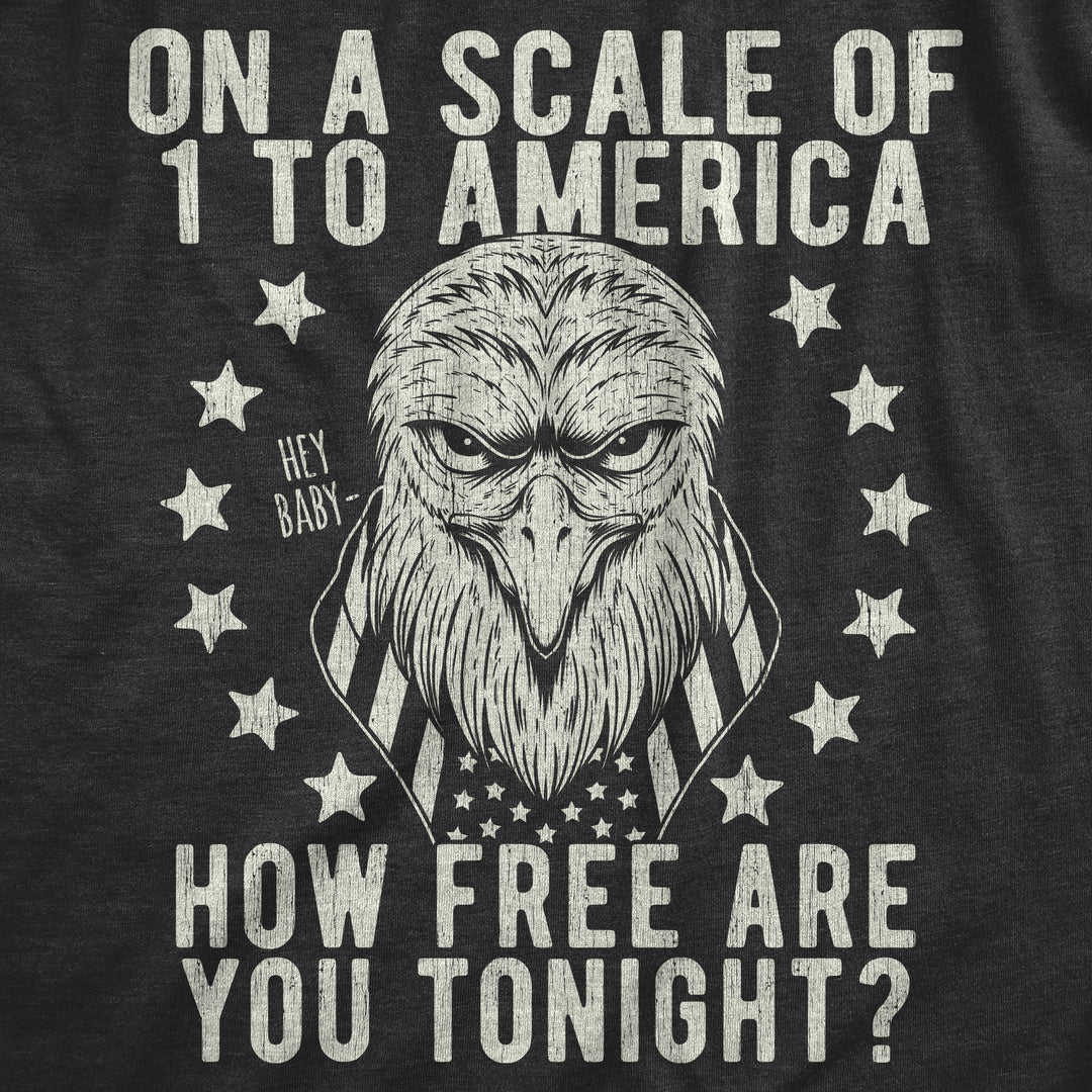 On A Scale Of 1 To America How Free Are You Women's T Shirt