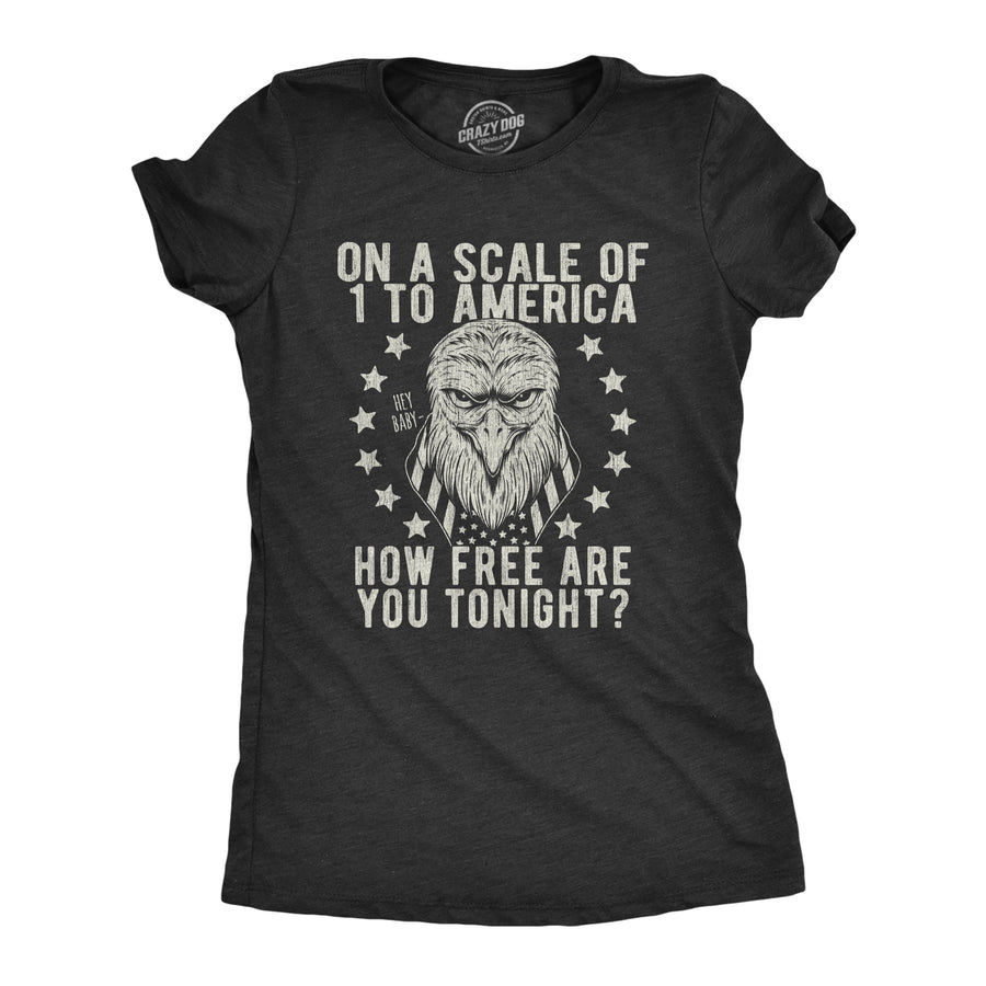 Funny Heather Black On A Scale Of 1 To America How Free Are You Womens T Shirt Nerdy Fourth of July Tee