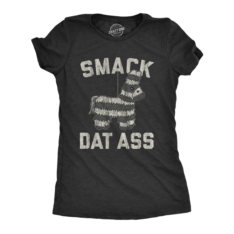 Funny Heather Black Smack Dat Ass Womens T Shirt Nerdy Cinco De Mayo Sex Tee