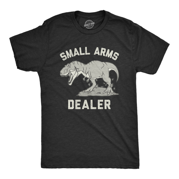 Funny Heather Black Small Arms Dealer Mens T Shirt Nerdy Dinosaur Sarcastic Tee