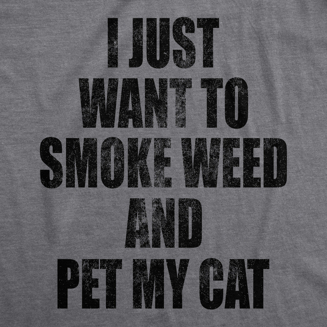 I Just Want To Smoke Weed And Pet My Cat Men's T Shirt