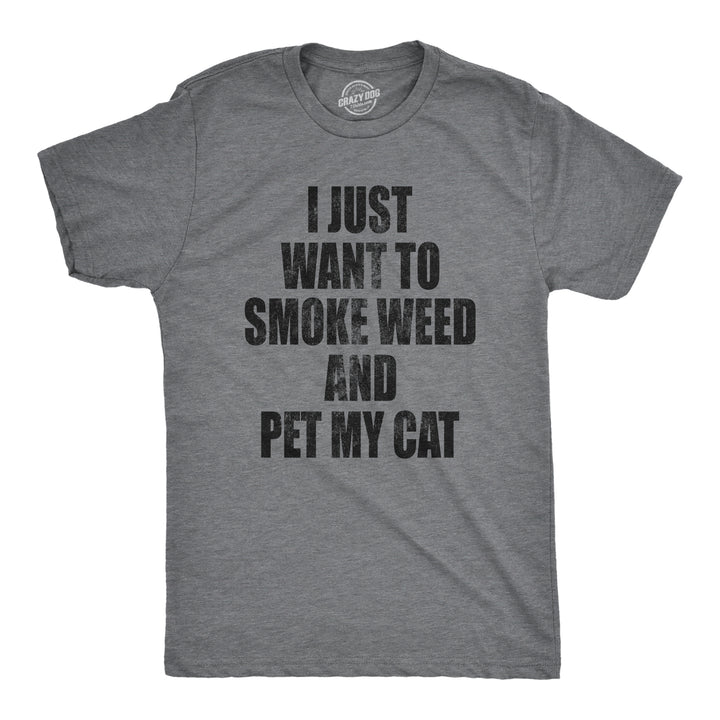 Funny Dark Heather Grey I Just Want To Smoke Weed And Pet My Cat Mens T Shirt Nerdy 420 Cat Tee