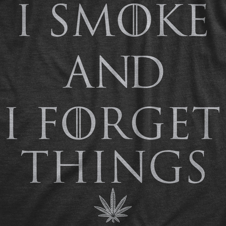 I Smoke And I Forget Things Women's T Shirt