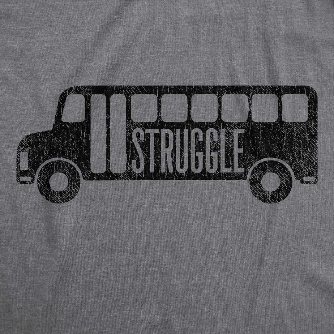 Struggle Bus Women's T Shirt