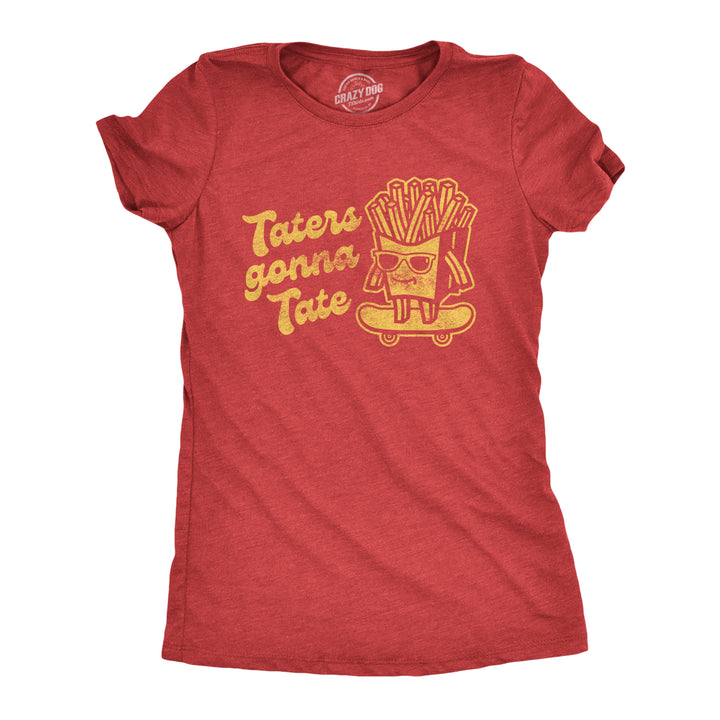 Funny Heather Red Taters Gonna Tate Womens T Shirt Nerdy Food Tee