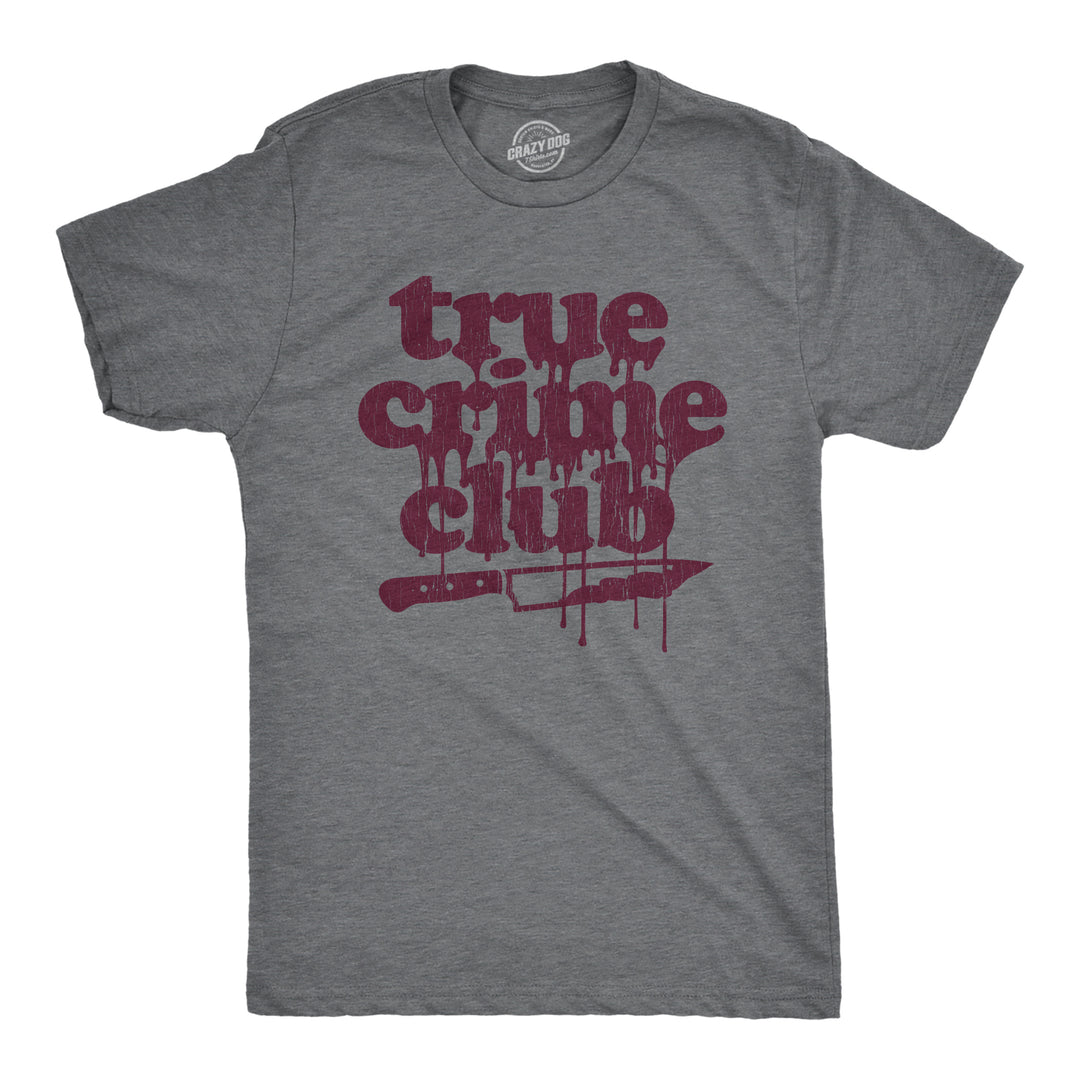 Funny Dark Heather Grey - True Crime True Crime Club Mens T Shirt Nerdy Sarcastic Halloween Tee