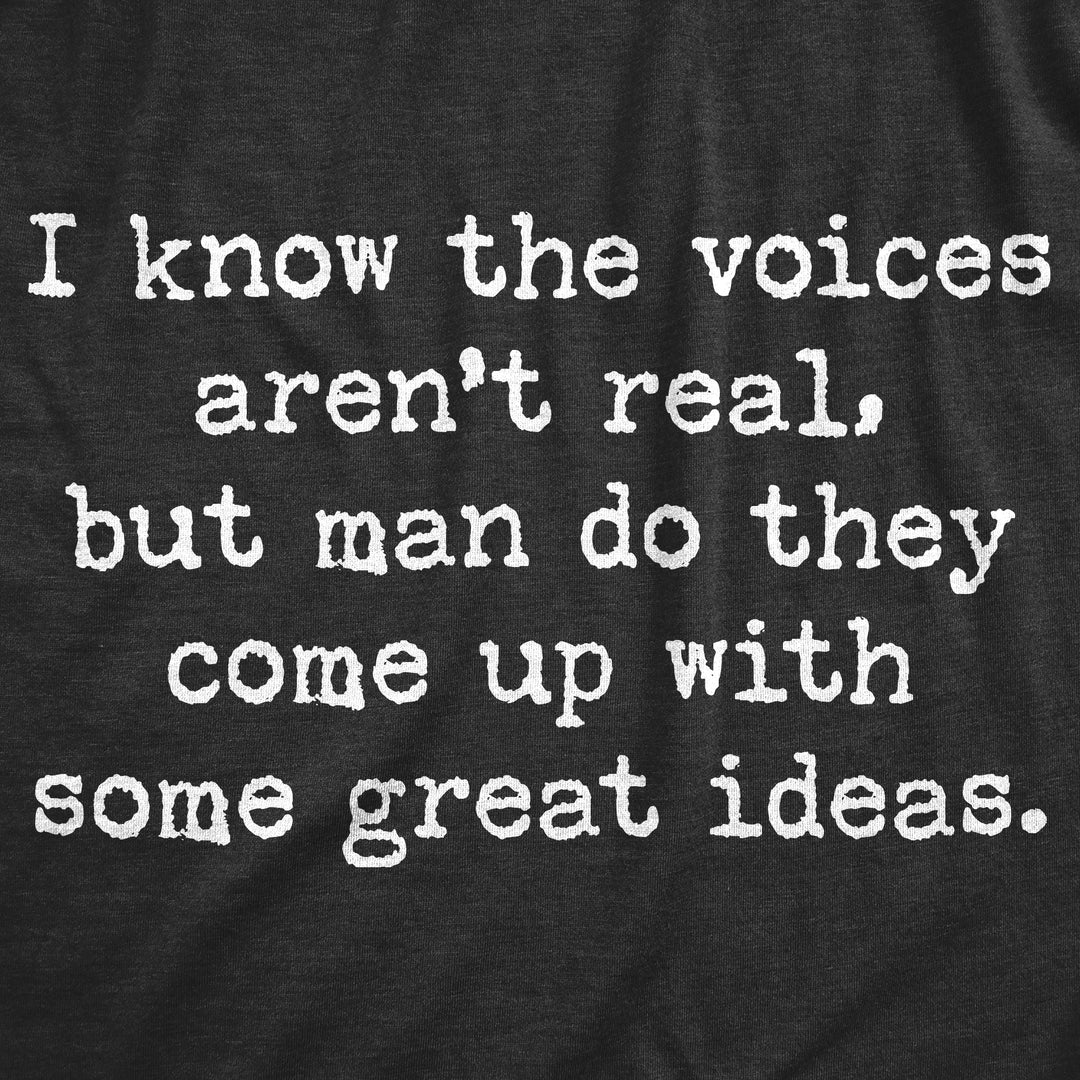 I Know The Voices Aren't Real Men's T Shirt