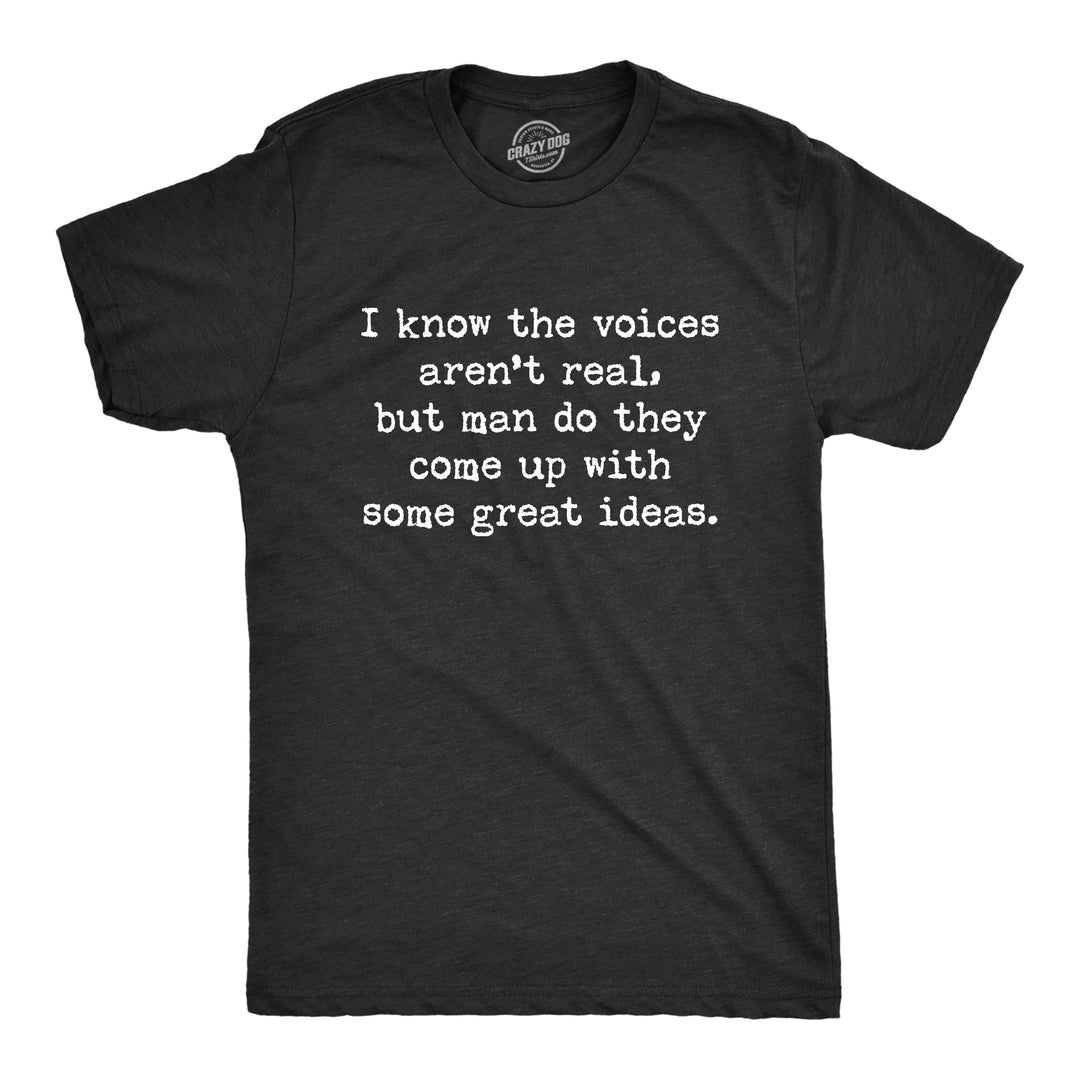 Funny Heather Black I Know The Voices Aren't Real Mens T Shirt Nerdy Sarcastic Tee