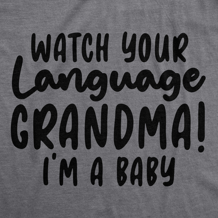 Watch Your Language Grandma I'm A Baby Baby Bodysuit