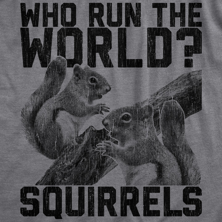 Who Run The World Squirrels Men's T Shirt