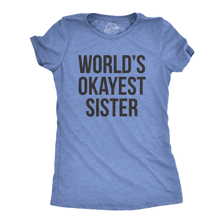 Funny Heather Light Blue Womens T Shirt Nerdy Okayest Sister Sarcastic Tee