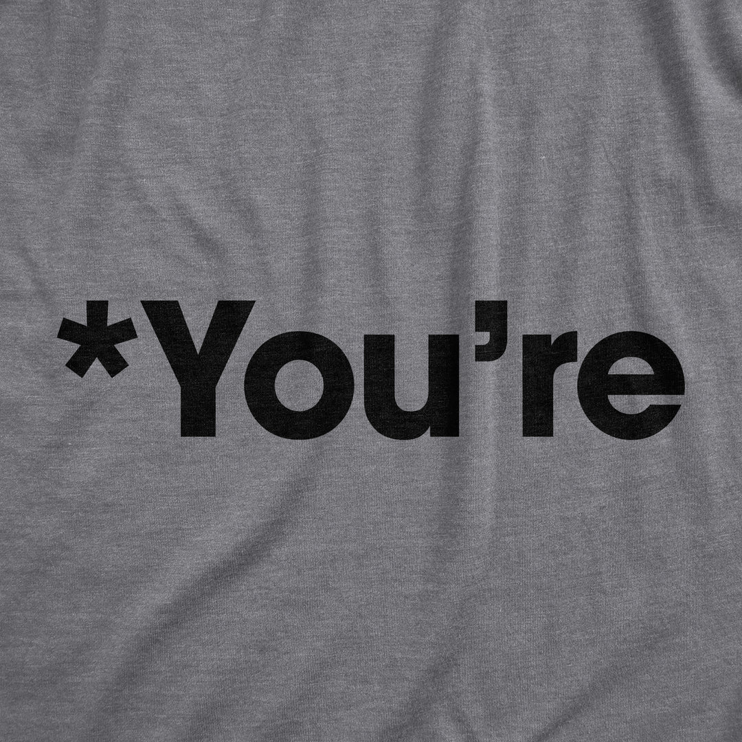 *You're Men's T Shirt