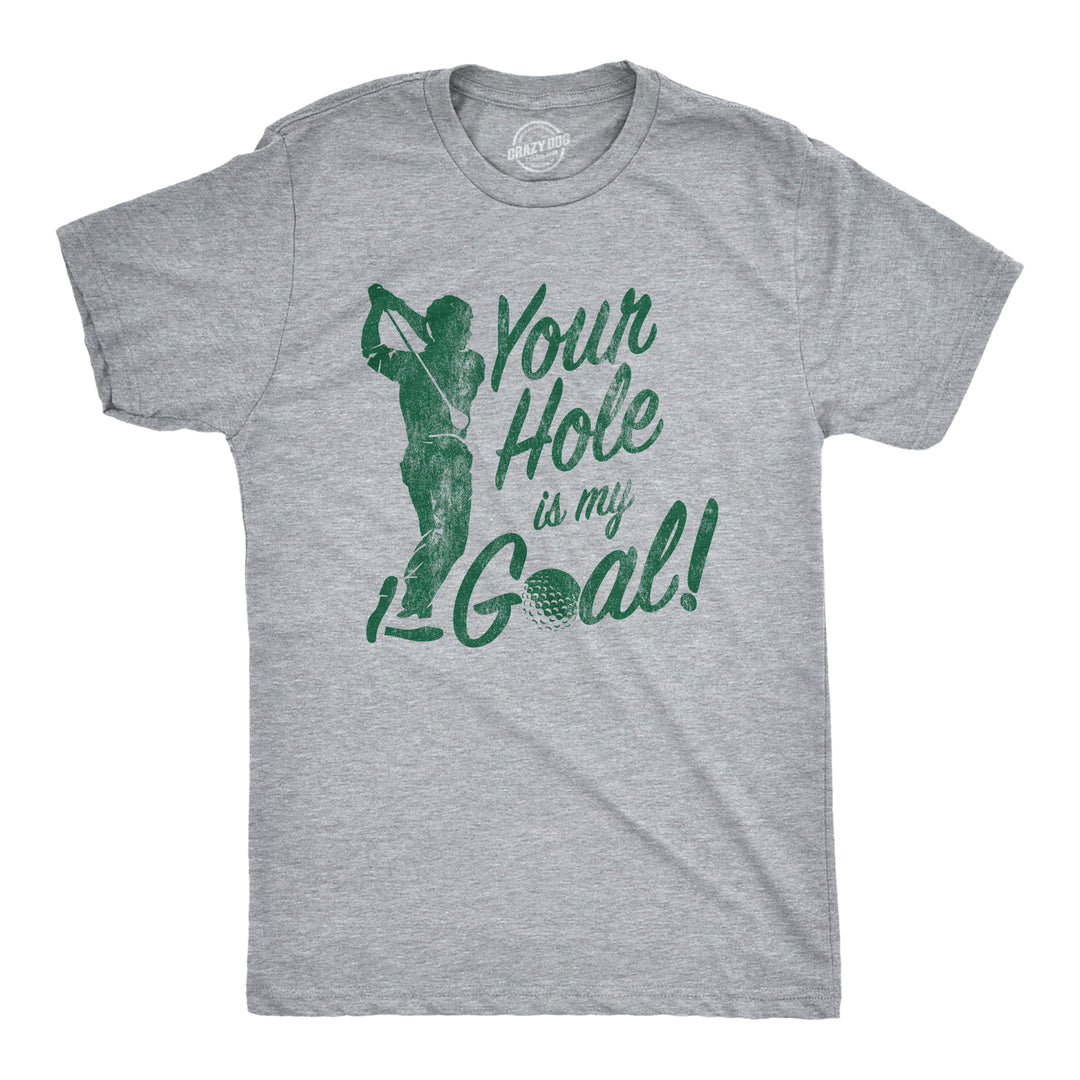 Funny Light Heather Grey - Hole Goal Your Hole Is My Goal Mens T Shirt Nerdy Sex Golf Tee