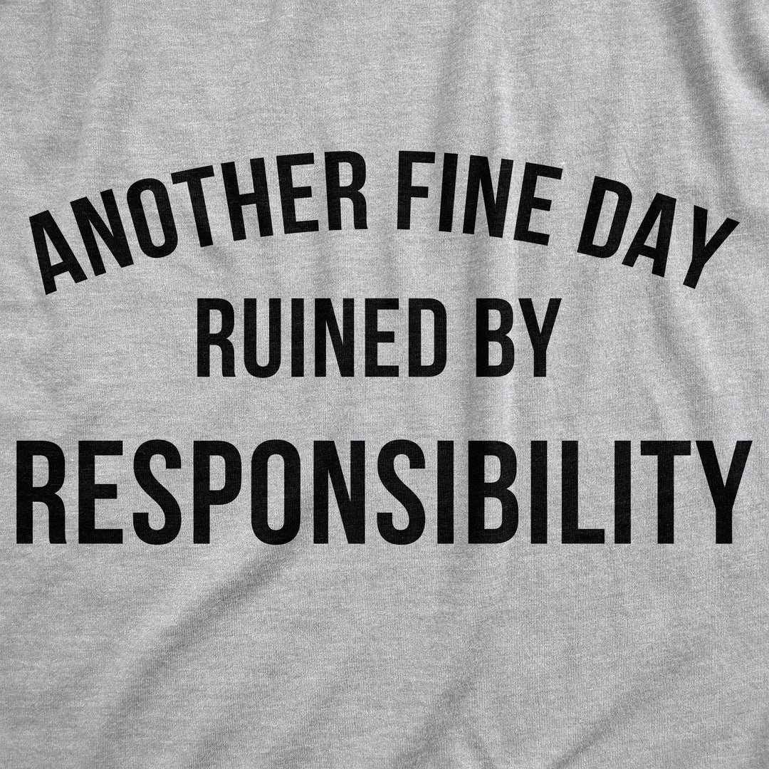 Another Fine Day Ruined By Responsibility Hoodie