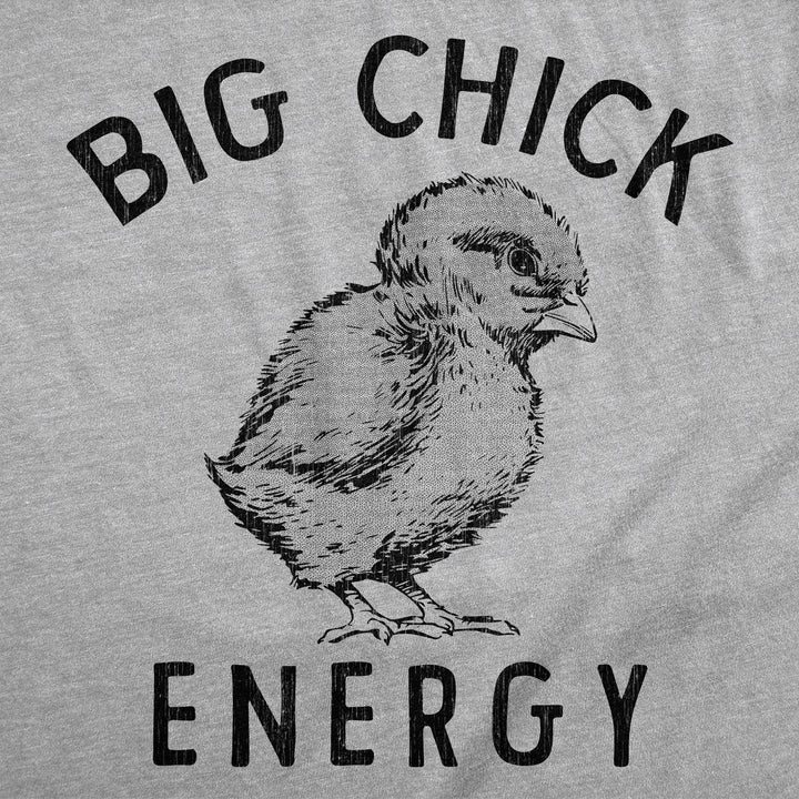 Big Chick Energy Women's T Shirt