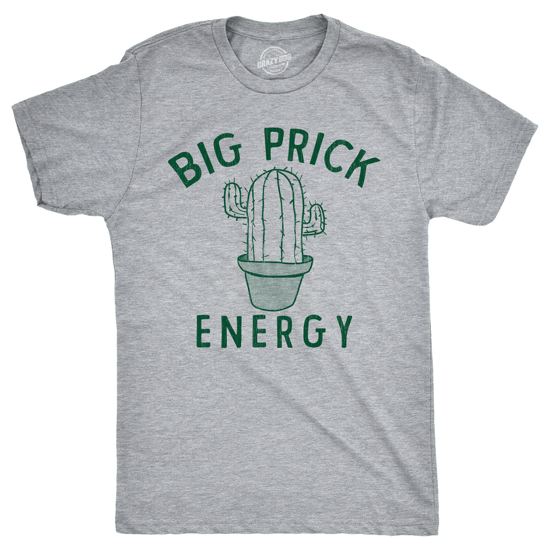 Funny Light Heather Grey - Big Prick Energy Big Prick Energy Mens T Shirt Nerdy sarcastic Tee