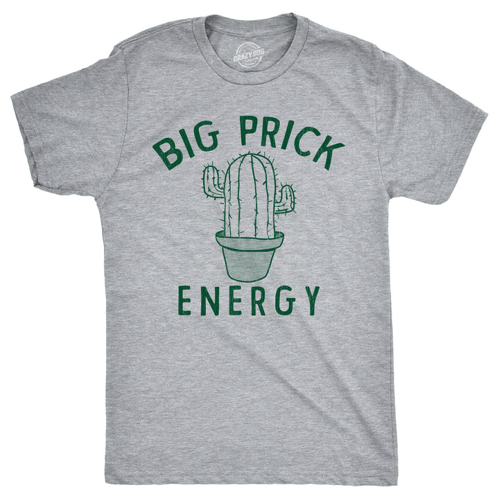 Funny Light Heather Grey - Big Prick Energy Big Prick Energy Mens T Shirt Nerdy sarcastic Tee