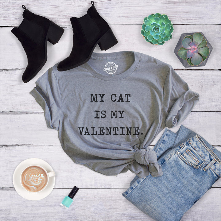 My Cat Is My Valentine Women's T Shirt