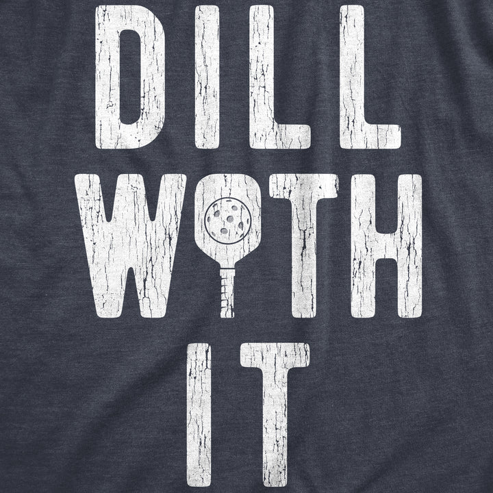 Dill With It Men's T Shirt