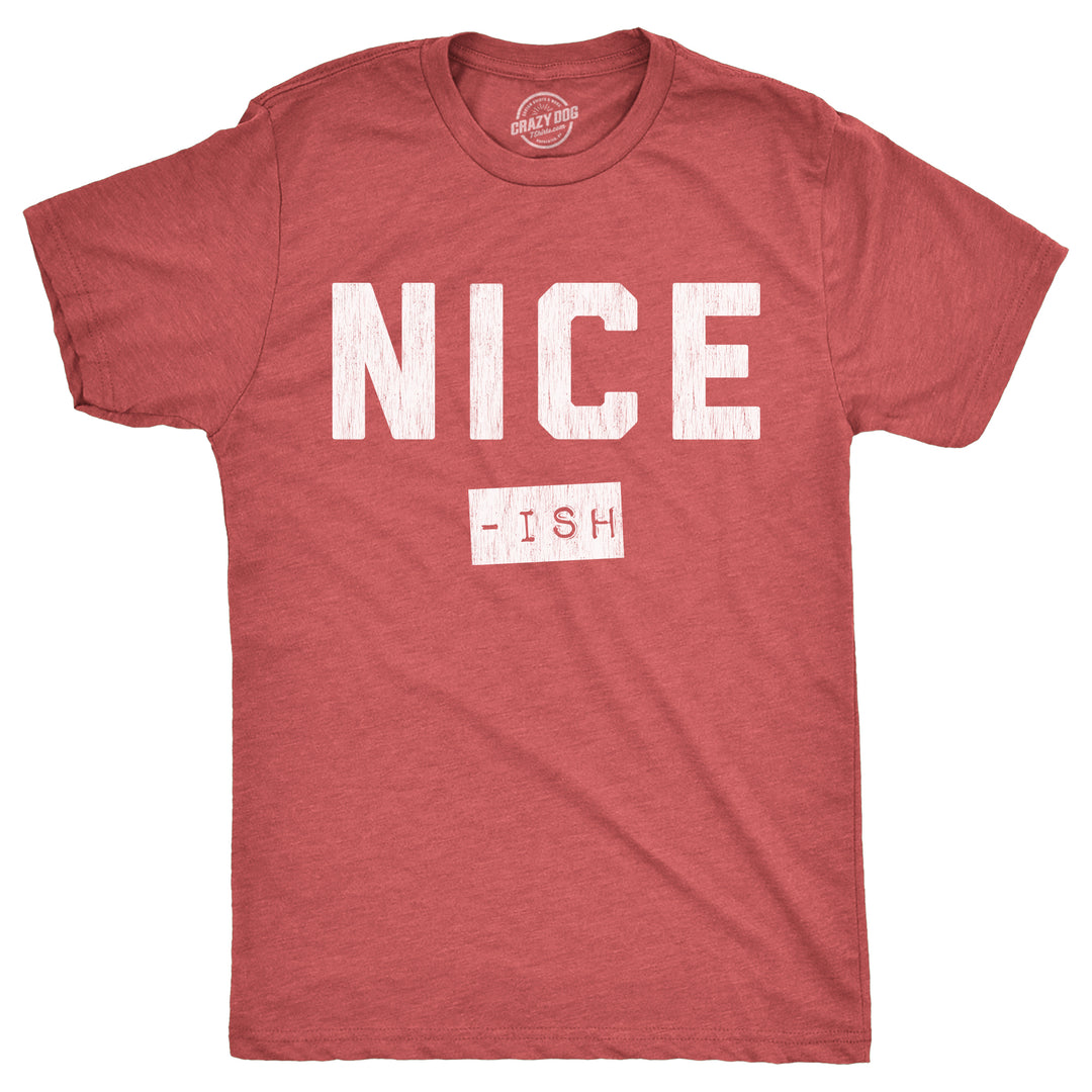 Funny Heather Red - NICEISH Nice Ish Mens T Shirt Nerdy Christmas Sarcastic Tee