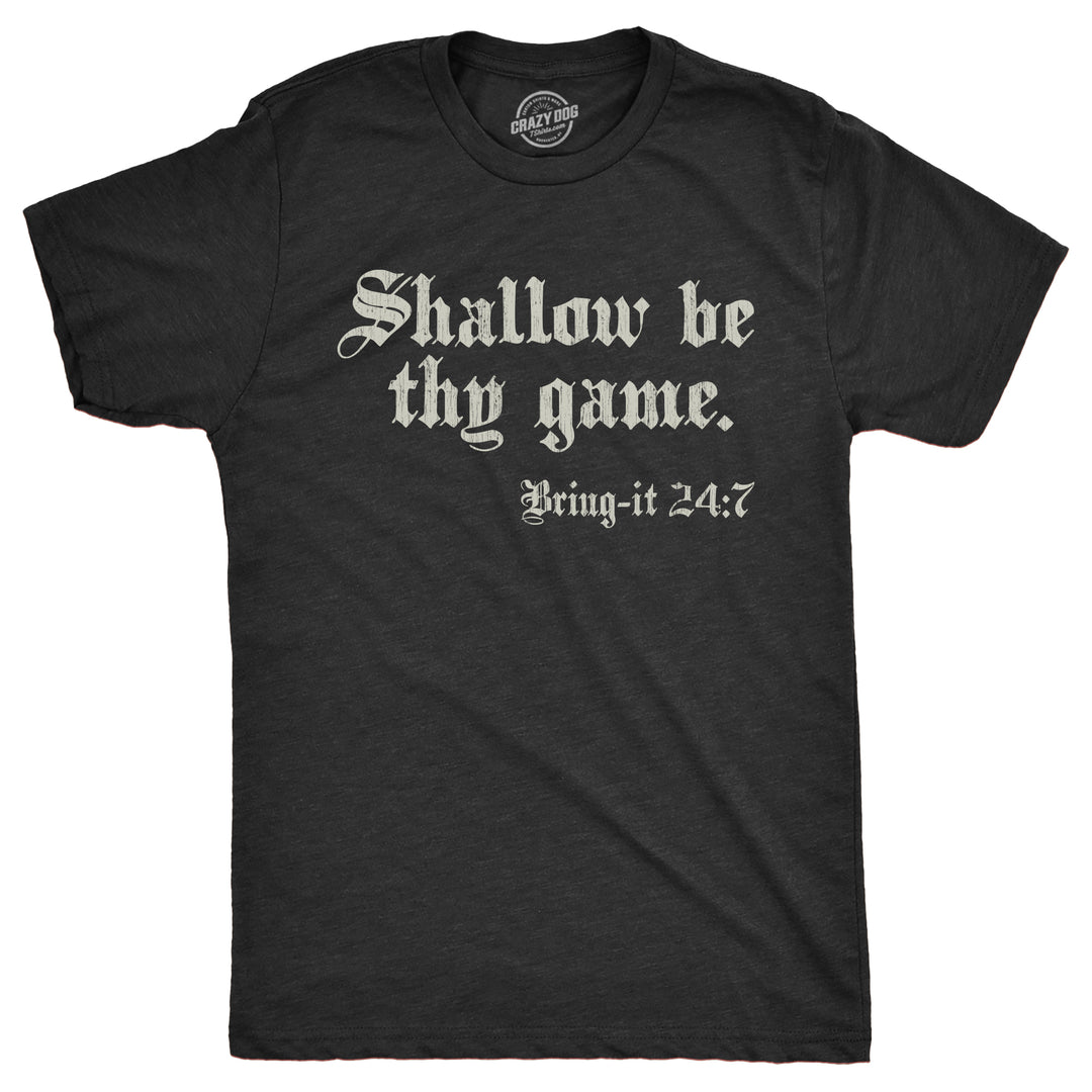 Funny Heather Black - Shallow Be Thy Game Shallow Be Thy Game Bring It 24 7 Mens T Shirt Nerdy sarcastic football Tee