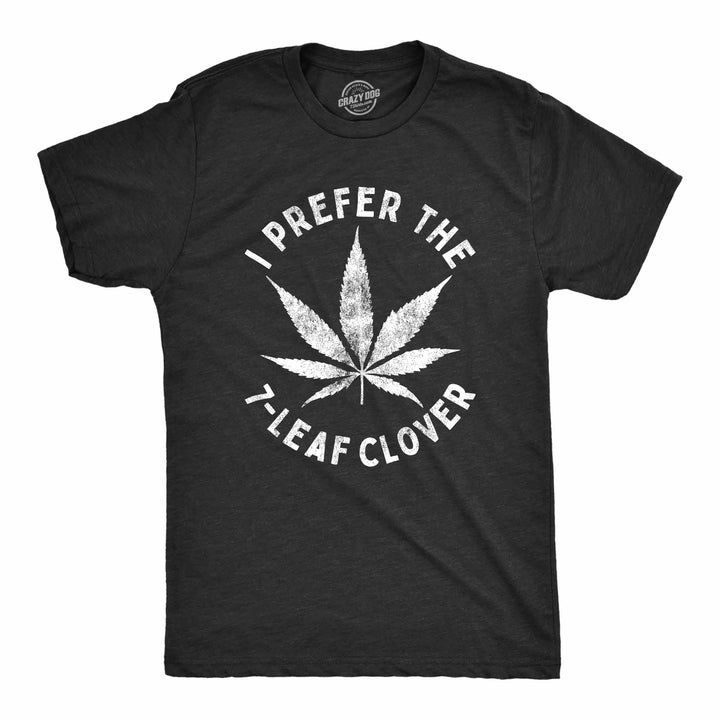 Funny Heather Black I Prefer The 7-Leaf Clover Mens T Shirt Nerdy Saint Patrick's Day 420 Tee