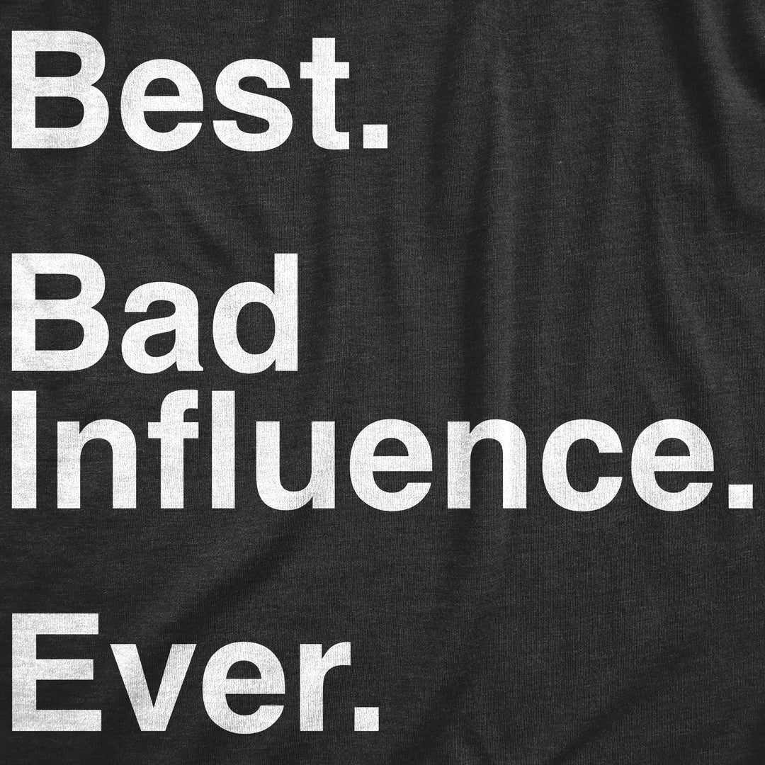 Best Bad Influence Ever Men's T Shirt