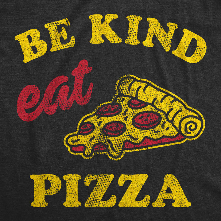 Be Kind Eat Pizza Men's T Shirt