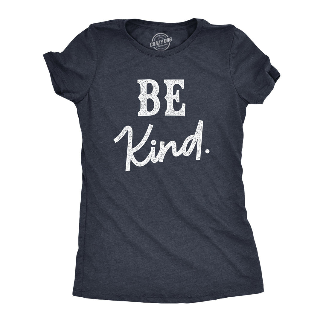 Funny Heather Navy Be Kind Womens T Shirt Nerdy Motivational Tee