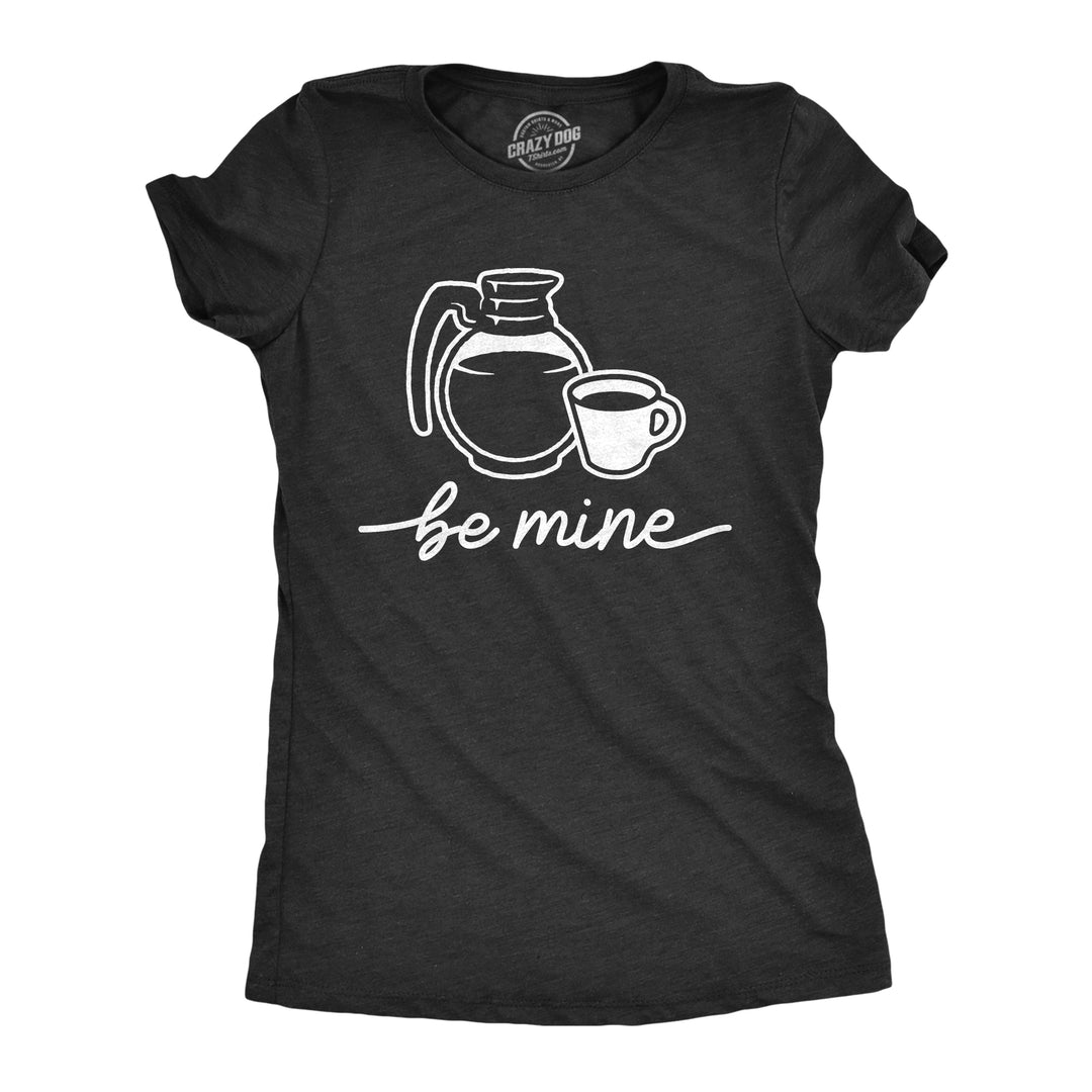 Funny Heather Black Be Mine Coffee Womens T Shirt Nerdy Valentine's Day Coffee Tee